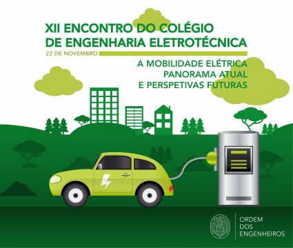 XII Encontro Nacional do Colégio de Engenharia Eletrotécnica da Ordem dos Engenheiros